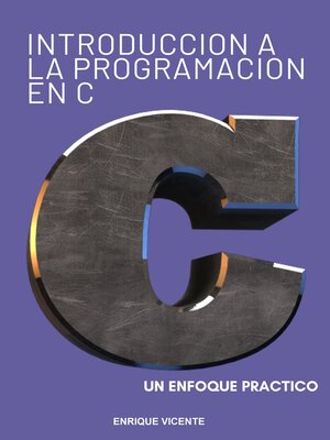 cover image of Introducción a la programación en C. Un enfoque práctico.